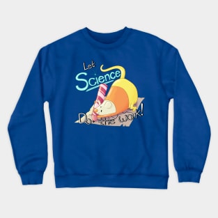 Let Science Do the Work Crewneck Sweatshirt